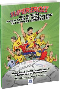 Copertă produs Supereroii din istoria fotbalului rom&acirc;nesc &icirc;n benzi desenate