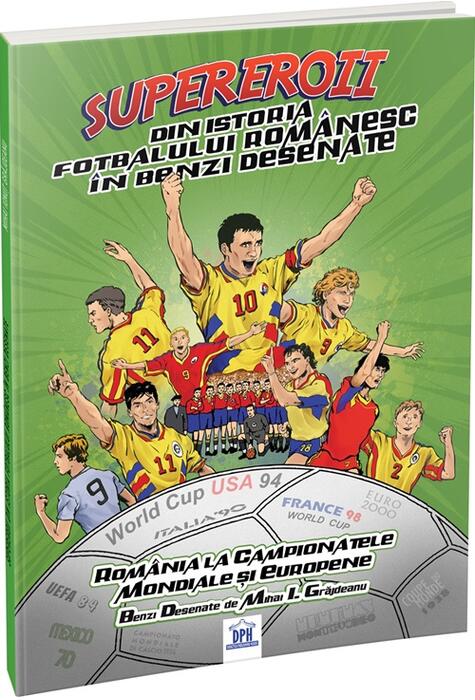 Copertă produs Supereroii din istoria fotbalului rom&acirc;nesc &icirc;n benzi desenate