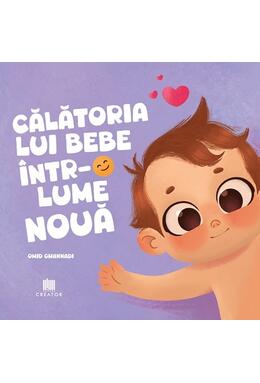 Copertă produs Călătoria lui bebe &icirc;ntr-o lume nouă