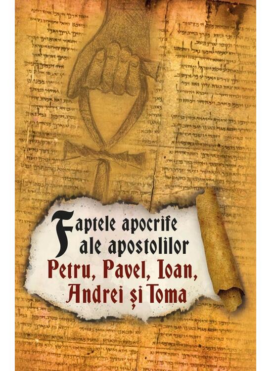 Copertă produs Faptele apocrife ale apostolilor Petru, Pavel, Ioan, Andrei și Toma. Ediția a II-a - gallery big 1