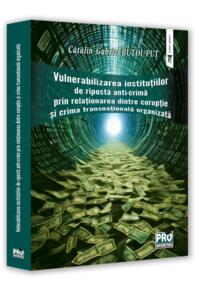 Copertă produs Vulnerabilizarea instituțiilor de ripostă anti-crimă prin relaționarea dintre corupție și crima transnațională organizată