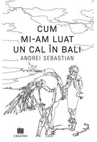Copertă produs Cum mi-am luat un cal &icirc;n Bali