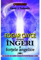 Edgar Cayce despre &icirc;ngeri şi forţele angelice