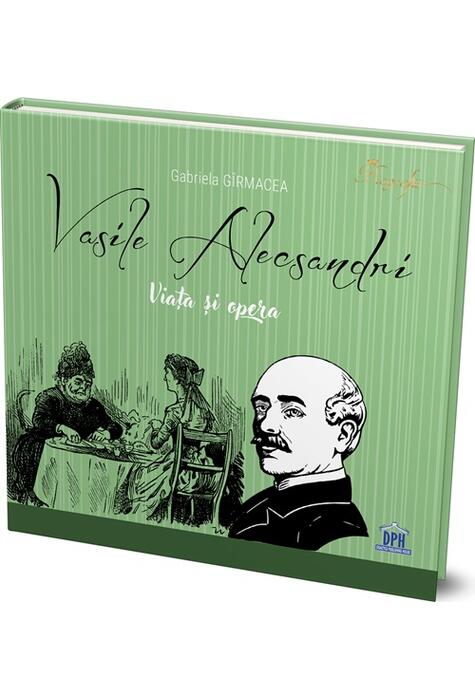 Copertă produs Vasile Alecsandri - Viața și opera