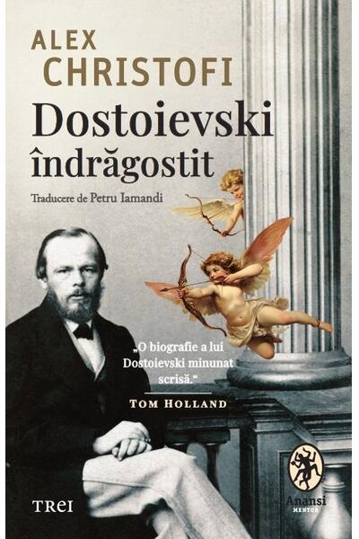 Dostoievski &icirc;ndrăgostit