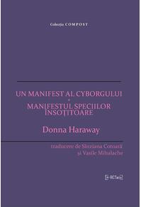 Copertă produs Un manifest al cyborgului * Manifestul speciilor însoțitoare