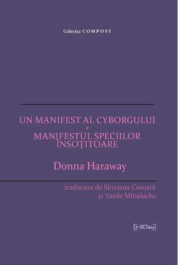 Copertă produs Un manifest al cyborgului * Manifestul speciilor &icirc;nsoțitoare