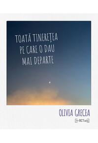 Copertă produs Toată tinerețea pe care o dau mai departe