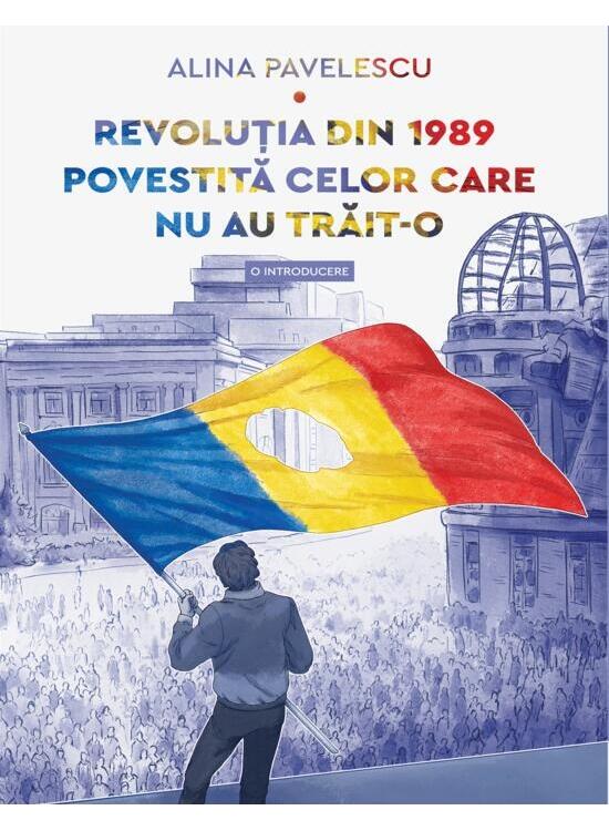 Copertă produs Revoluția din 1989 povestită celor care nu au trăit-o - gallery big 1