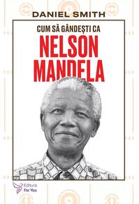 Copertă produs Cum să g&acirc;ndești ca Nelson Mandela