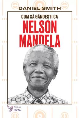 Copertă produs Cum să g&acirc;ndești ca Nelson Mandela