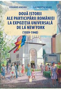 Copertă produs Două istorii ale participării României la Expoziția Universală de la New York (1939-1940)