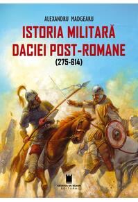Copertă produs Istoria militară a Daciei post-romane (275-614) - Ediția a 2-a