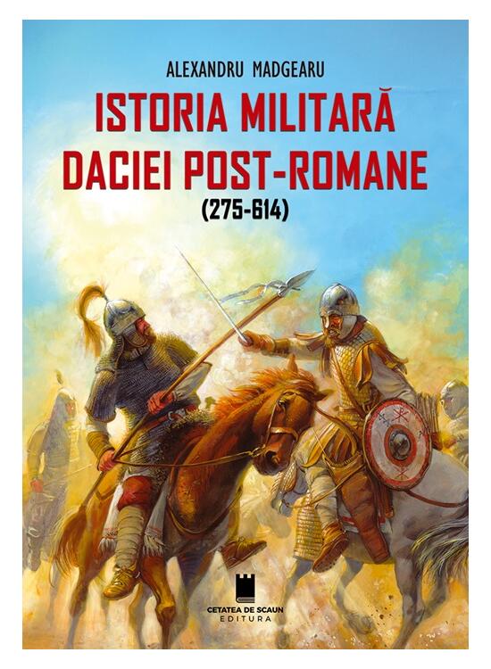 Copertă produs Istoria militară a Daciei post-romane (275-614) - Ediția a 2-a - gallery big 1