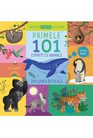 Carte cu sunete și clapete. Primele 101 cuvinte cu animale din lumea &icirc;ntreagă