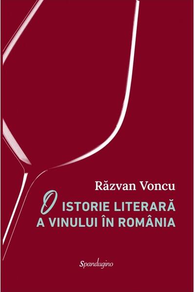 O istorie literară a vinului &icirc;n Rom&acirc;nia