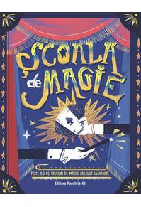Copertă produs Școala de magie. Peste 50 de trucuri de magie absolut uluitoare (poster inclus)