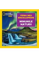 Minunile naturii. Prima mea enciclopedie. National Geographic