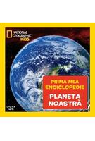 Planeta noastră. Prima mea enciclopedie. National Geographic
