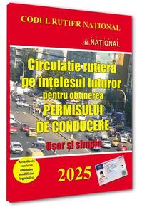Copertă produs Circulație rutieră pe ințelesul tuturor pentru obținerea permisului de conducere 2025