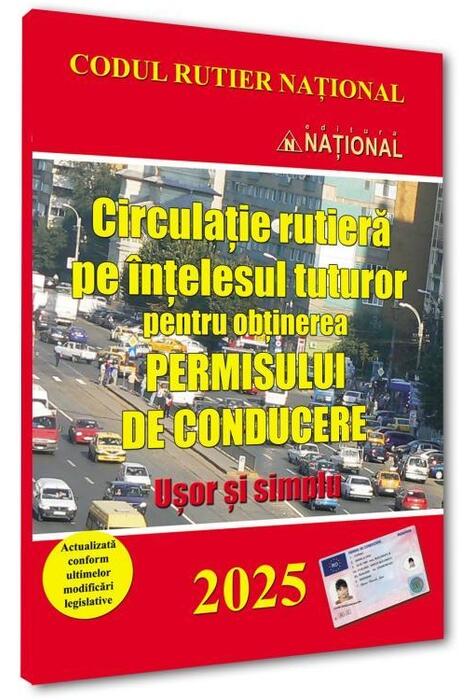 Copertă produs Circulație rutieră pe ințelesul tuturor pentru obținerea permisului de conducere 2025