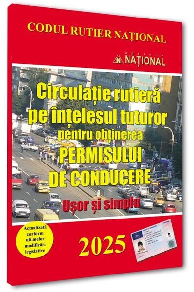Circulație rutieră pe ințelesul tuturor pentru obținerea permisului de conducere 2025