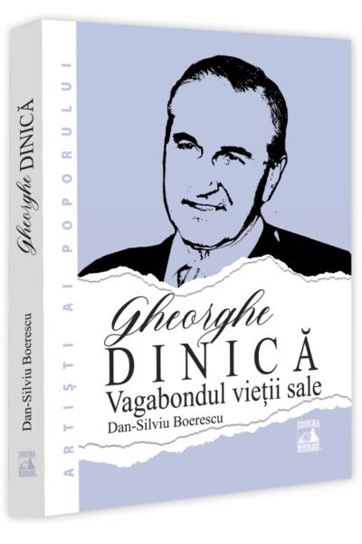 Gheorghe Dinică, vagabondul vieții sale