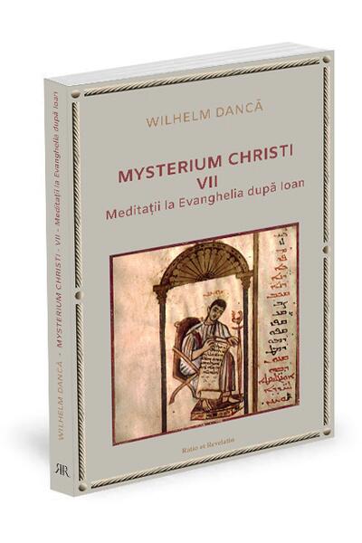 Meditații la Evanghelia după Ioan. Mysterium Christi (Vol. 7)