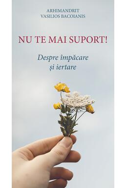Copertă produs Nu te mai suport. Despre &icirc;mpăcare și iertare