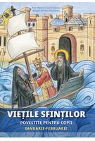 Viețile sfinților povestite pentru copii. Ianuarie-februarie