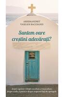 Suntem oare creștini adevărați?