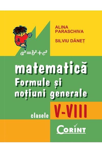 Matematică. Formule şi noţiuni generale clasele V-VIII