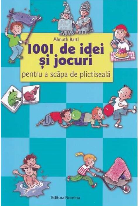 Copertă produs 1001 de idei și jocuri pentru a scăpa de plictiseală. Ediția a IV-a