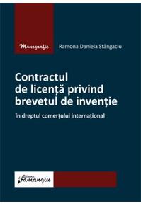 Copertă produs Contractul de licență privind brevetul de invenție &icirc;n dreptul comerțului internațional