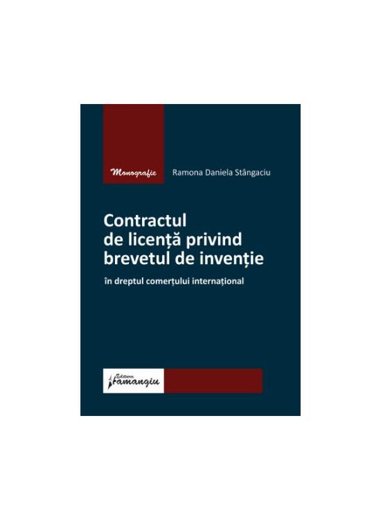 Copertă produs Contractul de licență privind brevetul de invenție &icirc;n dreptul comerțului internațional - gallery big 1