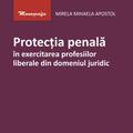 Copertă produs Protecția penală &icirc;n exercitarea profesiilor liberale din domeniul juridic - gallery small 