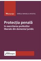 Protecția penală &icirc;n exercitarea profesiilor liberale din domeniul juridic