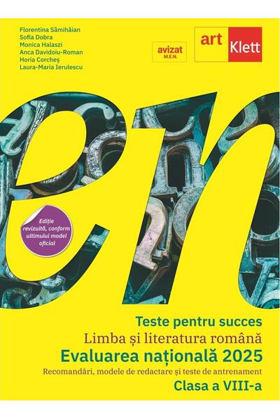 Teste pentru succes. Evaluarea Națională 2025 Limba și Literatură Rom&acirc;nă clasa a VIII-a