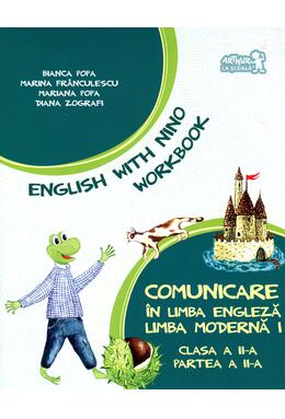 Copertă produs English with Nino. Comunicare &icirc;n limba engleză. Limba modernă 1. Workbook. Clasa a II-a, Partea a II-a