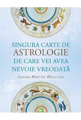 Copertă produs Singura carte de astrologie de care vei avea nevoie vreodată