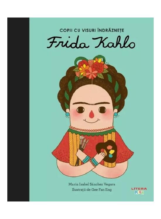 Copertă produs Frida Kahlo. Copii cu visuri &icirc;ndrăznețe - gallery big 1