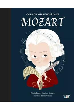 Copertă produs Mozart. Copii cu visuri &icirc;ndrăznețe