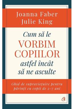Copertă produs Cum să le vorbim copiilor astfel &icirc;nc&acirc;t să ne asculte