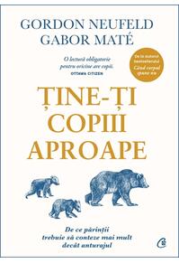 Copertă produs Ține-ți copiii aproape. Ediția a III-a adăugită