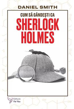 Copertă produs Cum să g&acirc;ndești ca Sherlock Holmes