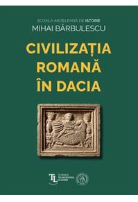 Copertă produs Civilizația romană &icirc;n Dacia