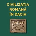 Copertă produs Civilizația romană &icirc;n Dacia - gallery small 