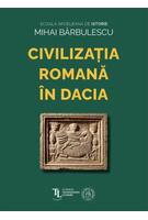 Civilizația romană &icirc;n Dacia