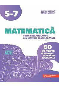 Copertă produs Matematică. Teste recapitulative din materia claselor V-VII