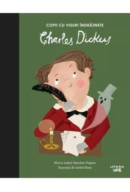 Copertă produs Charles Dickens. Copii cu visuri &icirc;ndrăznețe